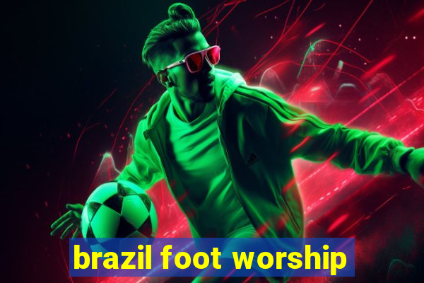 brazil foot worship